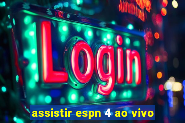 assistir espn 4 ao vivo